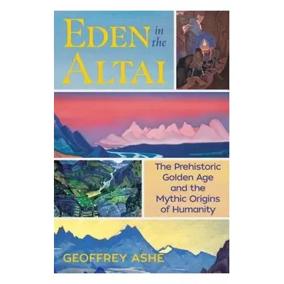 Eden in the Altai - Ashe, Geoffrey