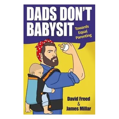 Dads Don't Babysit - Freed, David a Millar, James