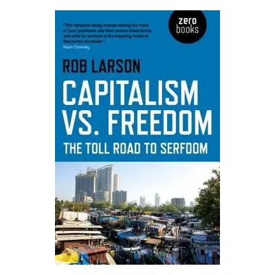 Capitalism vs. Freedom - Larson, Rob