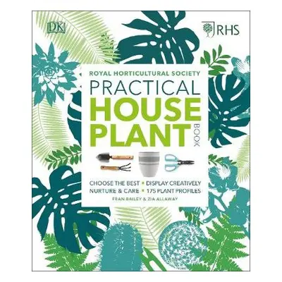 RHS Practical House Plant Book - Allaway, Zia a Bailey, Fran a Royal Horticultural Society (DK R