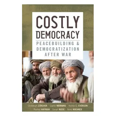 Costly Democracy - Zurcher, Christoph a Manning, Carrie a Evenson, Kristie D. a Hayman, Rachel a