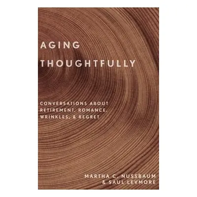 Aging Thoughtfully - Nussbaum, Martha C. a Levmore, Saul