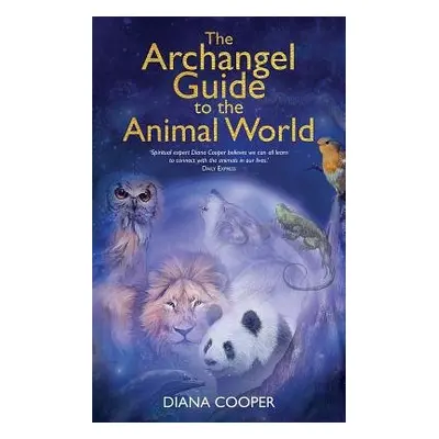 Archangel Guide to the Animal World - Cooper, Diana