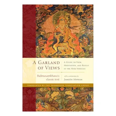 Garland of Views - Padmasambhava a Mipham, Jamgon