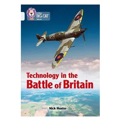 Technology in the Battle of Britain - Hunter, Nick