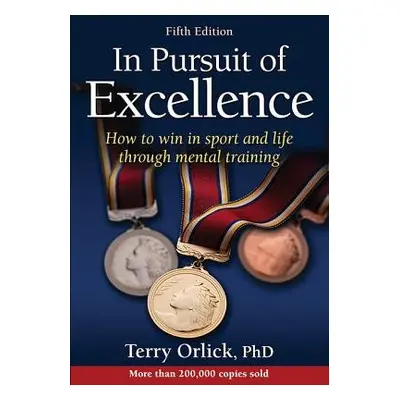 In Pursuit of Excellence - Orlick, Terry