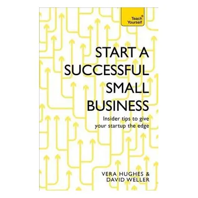 Start a Small Business - Weller, David a Hughes, Vera