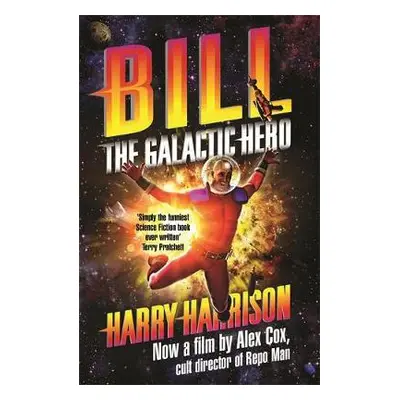 Bill, the Galactic Hero - Harrison, Harry