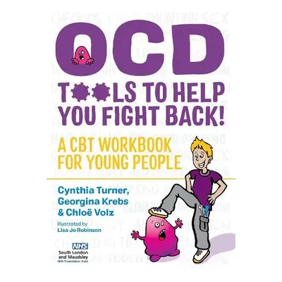 OCD - Tools to Help You Fight Back! - Turner, Cynthia a Volz, Chloe a Krebs, Georgina