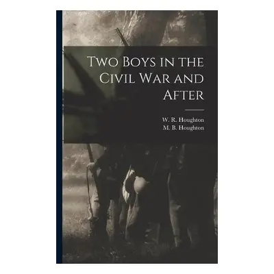 Two Boys in the Civil War and After