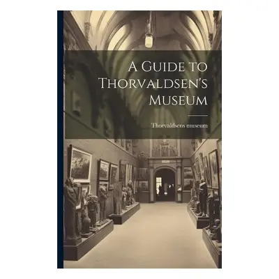 Guide to Thorvaldsen's Museum