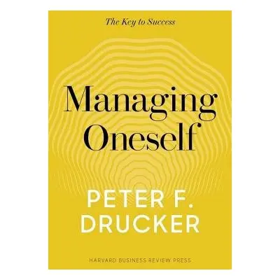 Managing Oneself - Drucker, Peter F.