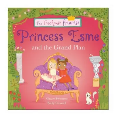 Princess Esme and the Grand Plan - Swanton, Grace