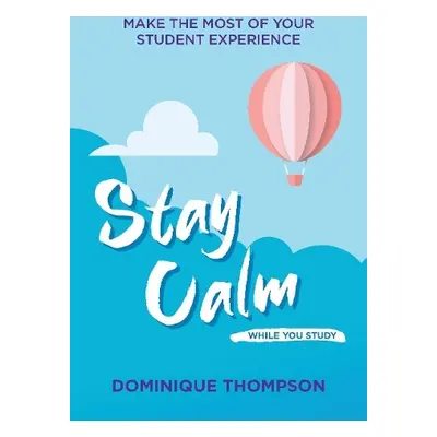 Stay Calm While You Study - Thompson, Dr Dominique