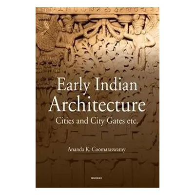 Early Indian Architecture - Coomaraswamy, Ananda K.