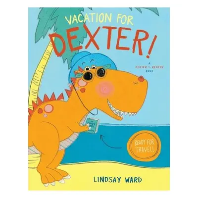 Vacation for Dexter! - Ward, Lindsay