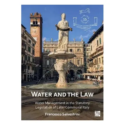 Water and the Law - Salvestrini, Francesco (Professor of Medieval History, University of Florenc