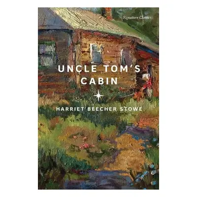 Uncle Tom's Cabin - Stowe, Harriet Beecher