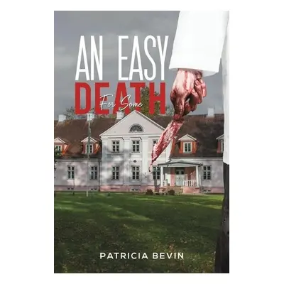 Easy Death for Some - Bevin, Patricia