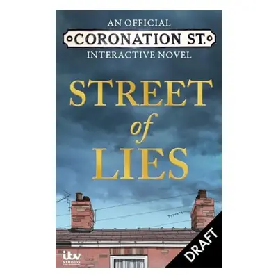 Street of Lies: An Official Coronation Street Interactive Novel - ITV Studios Global Dist Ltd a 