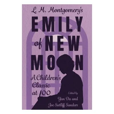 L. M. Montgomery's Emily of New Moon