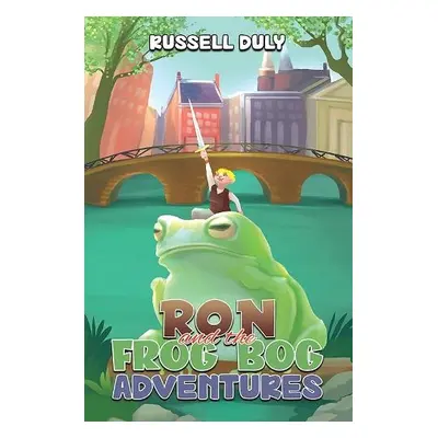 Ron and the Frog Bog Adventures - Duly, Russell