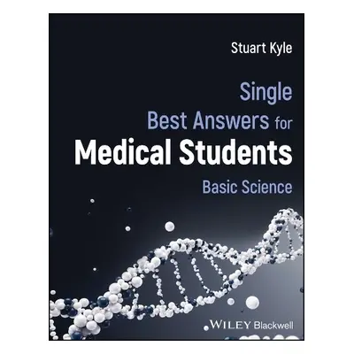 Single Best Answers for Medical Students - Kyle, Stuart (Swansea University a Cardiff Universit