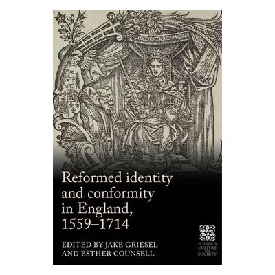 Reformed Identity and Conformity in England, 1559–1714