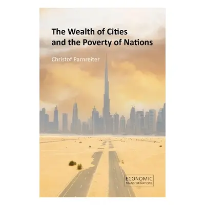 Wealth of Cities and the Poverty of Nations - Parnreiter, Prof. Christof (University of Hamburg)