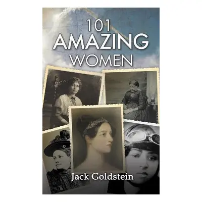 101 Amazing Women - Goldstein, Jack