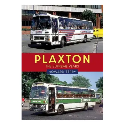 Plaxton: The Supreme Years - Berry, Howard