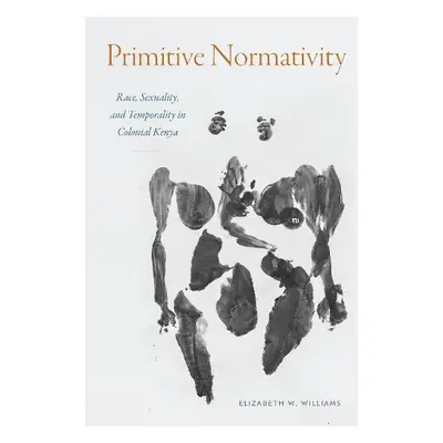 Primitive Normativity - Williams, Elizabeth W.