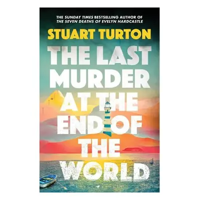 Last Murder at the End of the World - Turton, Stuart