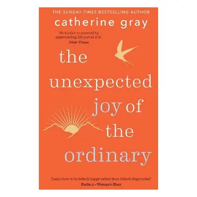 Unexpected Joy of the Ordinary - Gray, Catherine