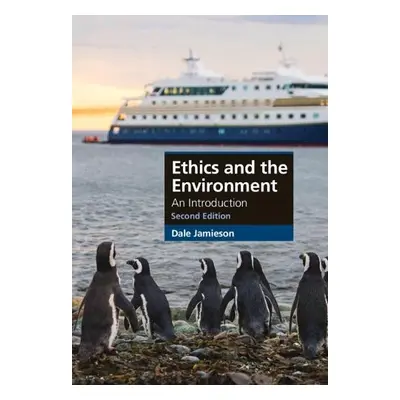 Ethics and the Environment - Jamieson, Dale (New York University)