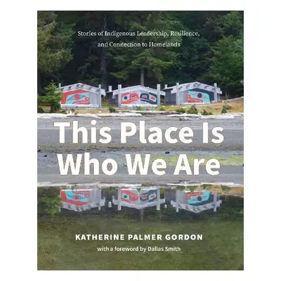 This Place Is Who We Are - Gordon, Katherine Palmer