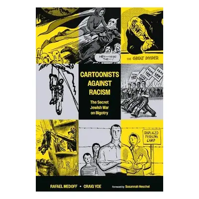 Cartoonists Against Racism: The Secret Jewish War on Bigotry - Medoff, Rafael a Yoe, Craig a Mau