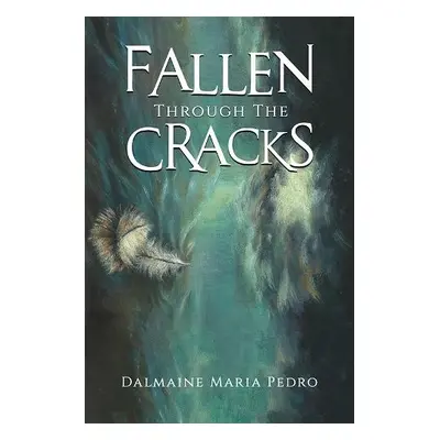 Fallen Through The Cracks - Pedro, Dalmaine Maria