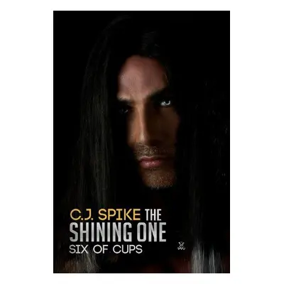 Shining One - Six of Cups - Spike, C. J.