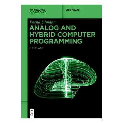 Analog and Hybrid Computer Programming - Ulmann, Bernd