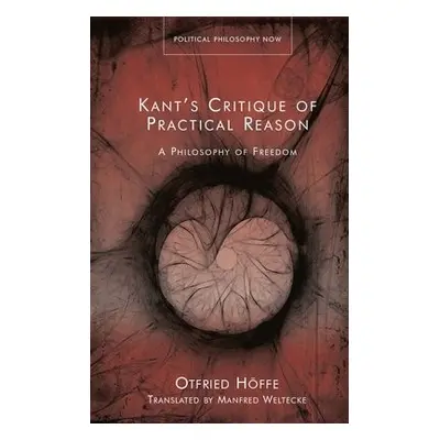 Kant’s Critique of Practical Reason - Hoffe, Otfried