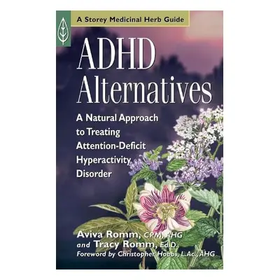 ADHD Alternatives - J. Romm, Aviva, C.P.M. a Romm, Tracy, Ed.D.