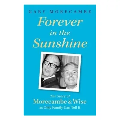 Forever in the Sunshine - Morecambe, Gary