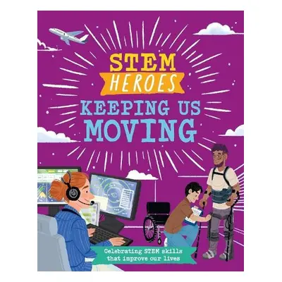 STEM Heroes: Keeping Us Moving - Jackson, Tom