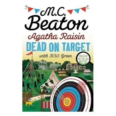 Agatha Raisin: Dead on Target - Beaton, M.C.