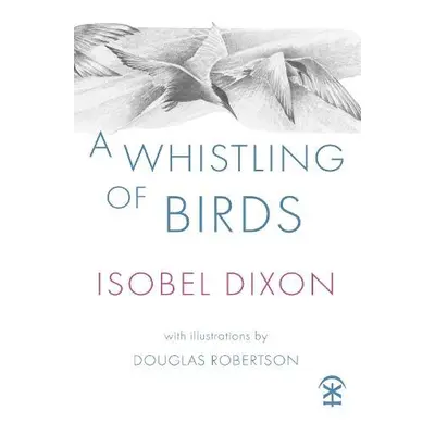 Whistling of Birds - Dixon, Isobel