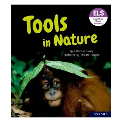 Essential Letters and Sounds: Essential Phonic Readers: Oxford Reading Level 6: Tools in Nature 