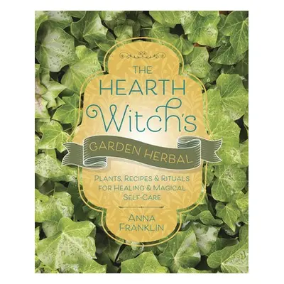 Hearth Witch's Garden Herbal - Franklin, Anna