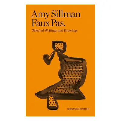 Amy Sillman - Faux Pas - Selected Writings and Drawings (Expanded Edition) - Houette, Francois L