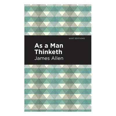 As A Man Thinketh - Allen, James